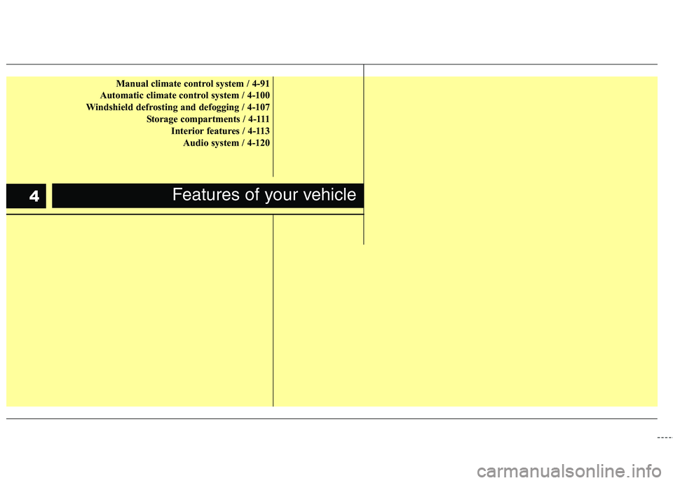 KIA CADENZA 2011 Repair Manual Manual climate control system / 4-91
Automatic climate control system / 4-100
Windshield defrosting and defogging / 4-107 Storage compartments / 4-111Interior features / 4-113Audio system / 4-120
Feat KIA CADENZA 2011 Repair Manual Manual climate control system / 4-91
Automatic climate control system / 4-100
Windshield defrosting and defogging / 4-107 Storage compartments / 4-111Interior features / 4-113Audio system / 4-120
Feat