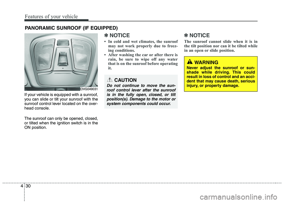 KIA CADENZA 2011 Owners Manual Features of your vehicle
30
4
If your vehicle is equipped with a sunroof,
you can slide or tilt your sunroof with the
sunroof control lever located on the over-
head console. The sunroof can only be KIA CADENZA 2011 Owners Manual Features of your vehicle
30
4
If your vehicle is equipped with a sunroof,
you can slide or tilt your sunroof with the
sunroof control lever located on the over-
head console. The sunroof can only be