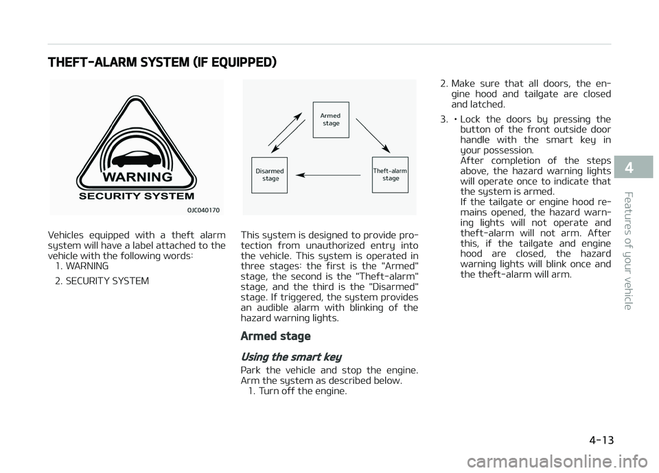 KIA CARENS 2018 Owners Manual THEFT-ALARM SYSTEM (IF EQUIPPED)
Vühiclüs üquippüd with a thüýt alarm
systüm will havü a labül attachüd to thü
vühiclü with thü ýollowinþ words: 1. WARNING
2. SECURITð SðSTEMTh KIA CARENS 2018 Owners Manual THEFT-ALARM SYSTEM (IF EQUIPPED)
Vühiclüs üquippüd with a thüýt alarm
systüm will havü a labül attachüd to thü
vühiclü with thü ýollowinþ words: 1. WARNING
2. SECURITð SðSTEMTh