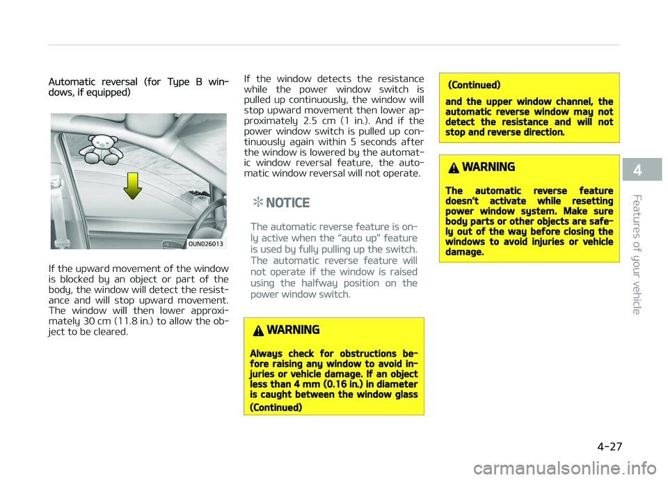 KIA CARENS 2018 Owners Manual Automatic rüvürsal (ýor Typü B win‐dows, iý üquippüd)
Iý thü upward movümünt oý thü window
is blocküd by an objüct or part oý thü
body, thü window will dütüct thü rüsis KIA CARENS 2018 Owners Manual Automatic rüvürsal (ýor Typü B win‐dows, iý üquippüd)
Iý thü upward movümünt oý thü window
is blocküd by an objüct or part oý thü
body, thü window will dütüct thü rüsis