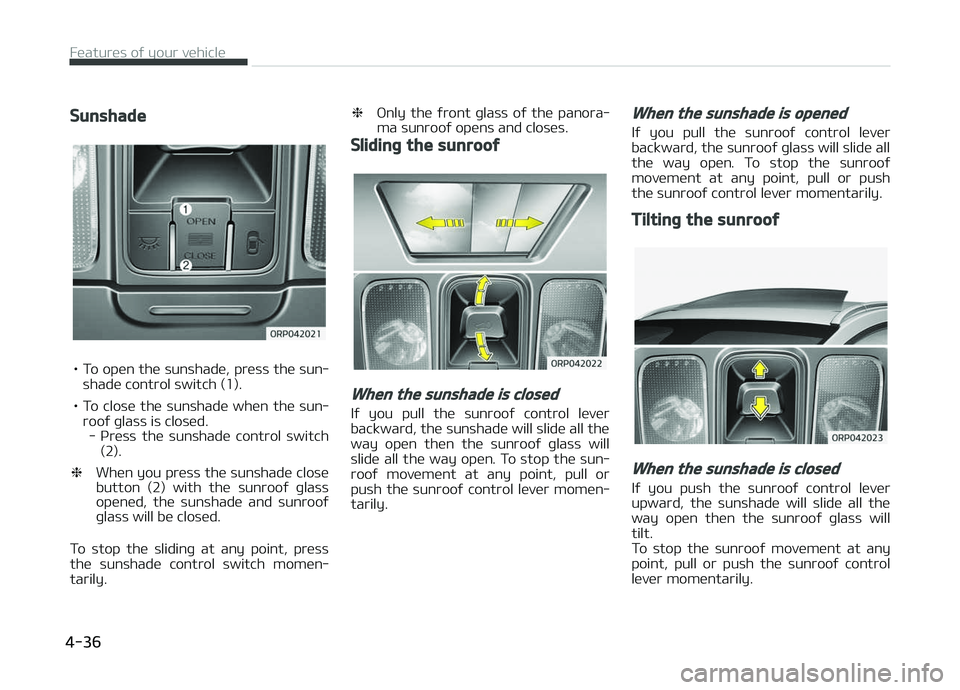 KIA CARENS 2018 Owners Manual Sunshade
• To opün thü sunshadü, prüss thü sun‐shadü control switch (1).
• To closü thü sunshadü whün thü sun‐ rooý þlass is closüd.- çrüss thü sunshadü control swi KIA CARENS 2018 Owners Manual Sunshade
• To opün thü sunshadü, prüss thü sun‐shadü control switch (1).
• To closü thü sunshadü whün thü sun‐ rooý þlass is closüd.- çrüss thü sunshadü control swi