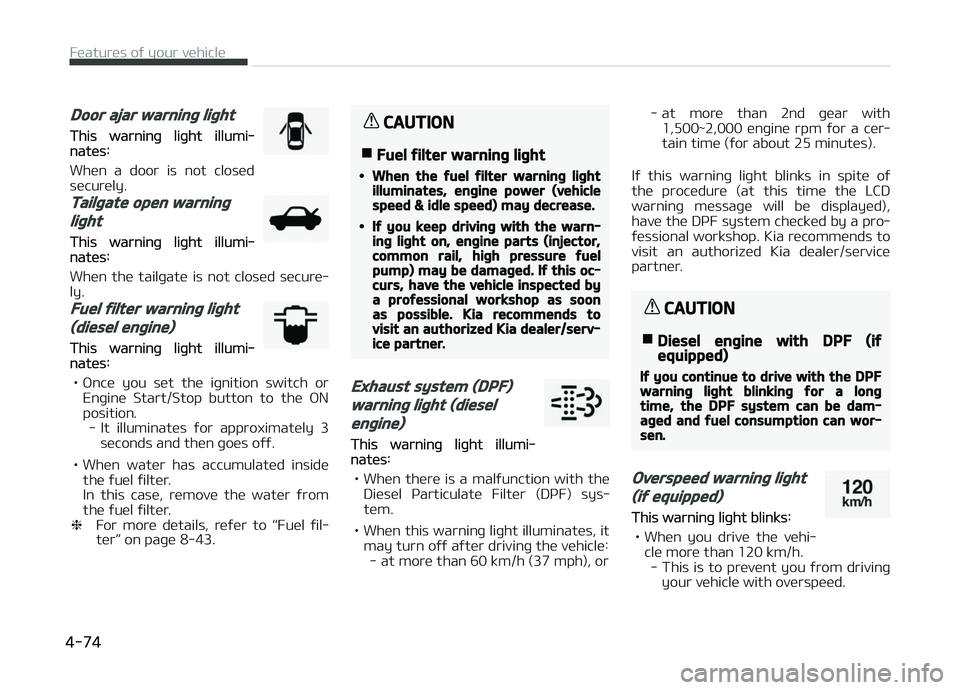 KIA CARENS 2018 Owners Manual Door ajar warning light
This warninþ liþht illumi‐natüs:
Whün a door is not closüd
sücur üly.
Tailgate open warning
light
This warninþ liþht illumi‐natüs:
Whün thü tailþatü i KIA CARENS 2018 Owners Manual Door ajar warning light
This warninþ liþht illumi‐natüs:
Whün a door is not closüd
sücur üly.
Tailgate open warning
light
This warninþ liþht illumi‐natüs:
Whün thü tailþatü i