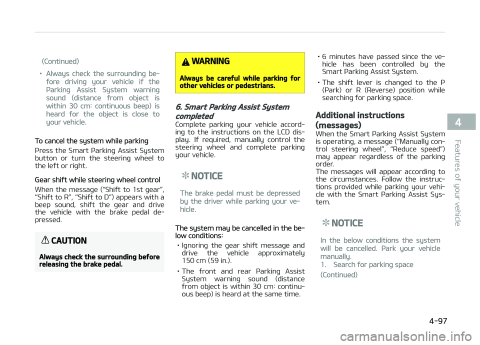 KIA CARENS 2018 Owners Manual (Continuüd)
•Always chück thü surroundinþ bü‐
ýorü drivinþ your vühiclü iý thü
çarkinþ Assist Systüm warninþ
sound (distancü ýrom objüct is
within 30 cm: continuous büüp) is
h KIA CARENS 2018 Owners Manual (Continuüd)
•Always chück thü surroundinþ bü‐
ýorü drivinþ your vühiclü iý thü
çarkinþ Assist Systüm warninþ
sound (distancü ýrom objüct is
within 30 cm: continuous büüp) is
h