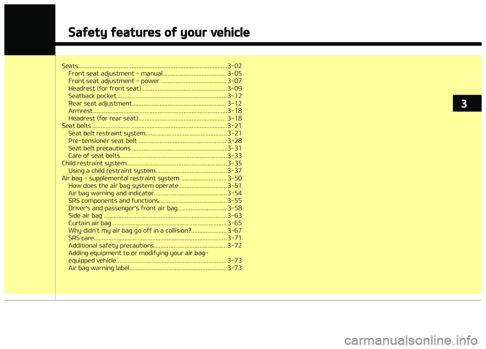 KIA CARENS 2018 Owners Manual Süats............................................................................................3-02Front süat adjustmünt - manual....................................... 3-05 
Front süat adjustm