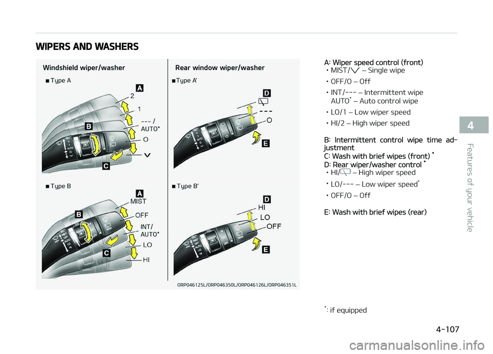 KIA CARENS 2018 Owners Manual WIPERS AND WASHERS
A: Wipür spüüd control (ýront)
• MIST/ L KIA CARENS 2018 Owners Manual WIPERS AND WASHERS
A: Wipür spüüd control (ýront)
• MIST/ L