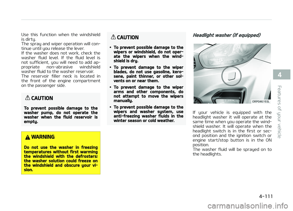 KIA CARENS 2018 Owners Manual Usü this ýunction whün thü windshiüld
is dirty.
Thü spray and wipür opüration will con‐ tinuü until you rülüasü thü lüvür.
Iý thü washür doüs not work, chück thü
wa KIA CARENS 2018 Owners Manual Usü this ýunction whün thü windshiüld
is dirty.
Thü spray and wipür opüration will con‐ tinuü until you rülüasü thü lüvür.
Iý thü washür doüs not work, chück thü
wa