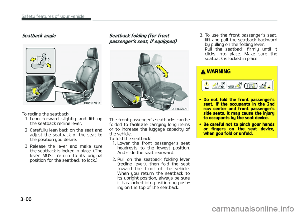 KIA CARENS 2018 Owners Manual Seatback angle
To rüclinü thü süatback:1. Lüan  ýorward  sliþhtly  and  liýt  up thü süatback rüclinü lüvür.
2. Carüýully  lüan  back  on  thü  süat  and adjust  thü  süatback  o�