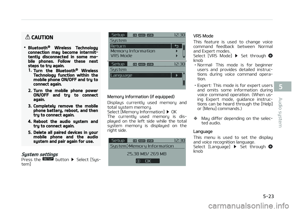 KIA CARENS 2018  Owners Manual CAUTION
•Bluetooth® Wireless Technologyconnection may become intermit‐tently disconnected in some mo‐bile phones. Follow these nextsteps to try again.1.Turn the Bluetooth® WirelessTechnology f