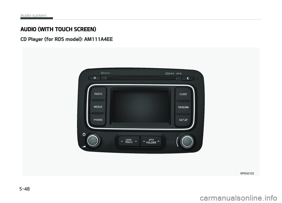 KIA CARENS 2018  Owners Manual AUDIO (WITH TOUCH SCREEN)
CD Player (for RDS model): AM111A4EE
 
Audio systüm  
5-48  