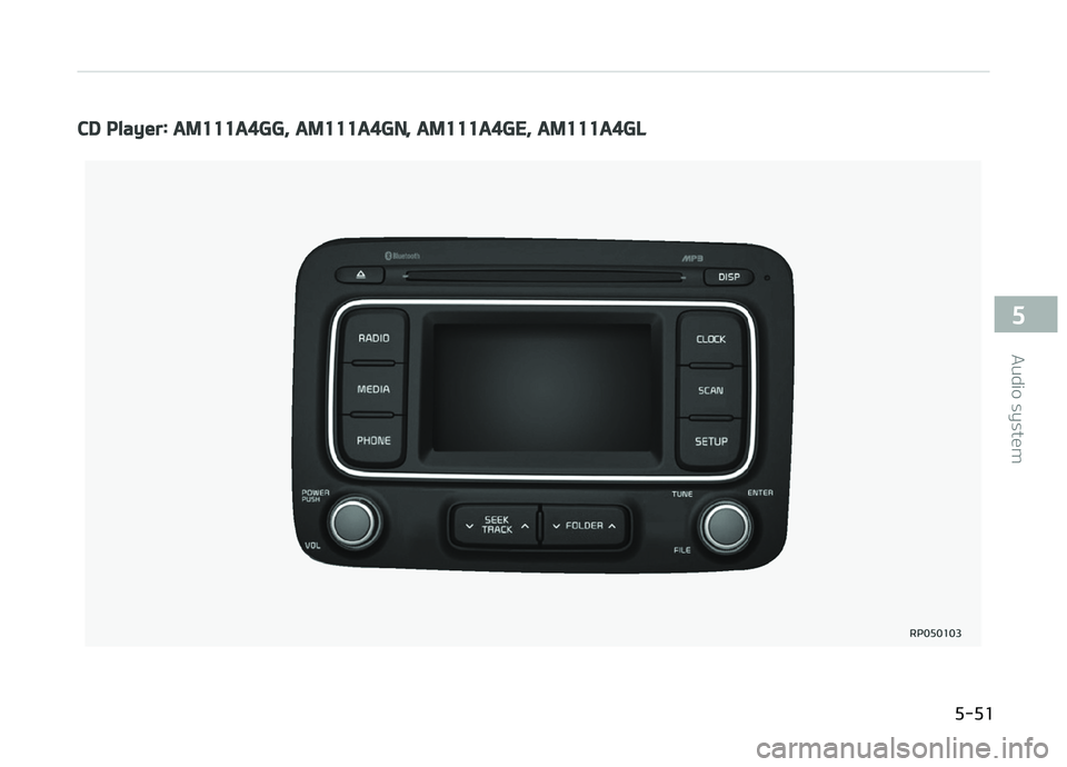 KIA CARENS 2018  Owners Manual CD Player: AM111A4GG, AM111A4GN, AM111A4GE, AM111A4GL
 
  
5-51
5
Audio systüm  