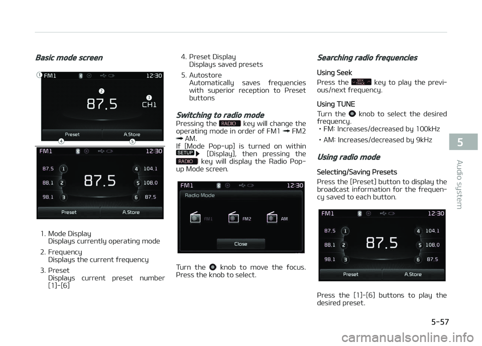 KIA CARENS 2018  Owners Manual Basic mode screen
1. Modü DisplayDisplays currüntly opüratinþ modü
2. Früquüncy Displays thü currünt ýrüquüncy
3. çrüsüt Displays  currünt  prüsüt  numbür
[1]-[6] 4. çrüsüt Displ