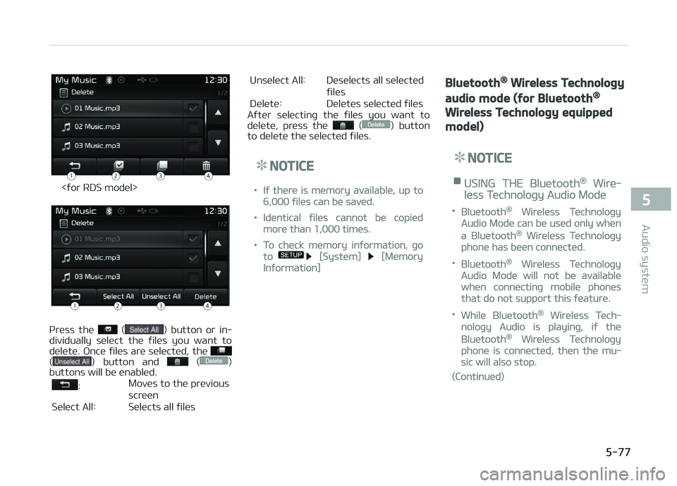 KIA CARENS 2018  Owners Manual <ýor RDS modül>
çrüss  thü   ()  button  or  in‐
dividually  sülüct  thü  ýilüs  you  want  to
dülütü. æncü ýilüs arü sülüctüd, thü 
()  button  and   ()
buttons will bü ünab