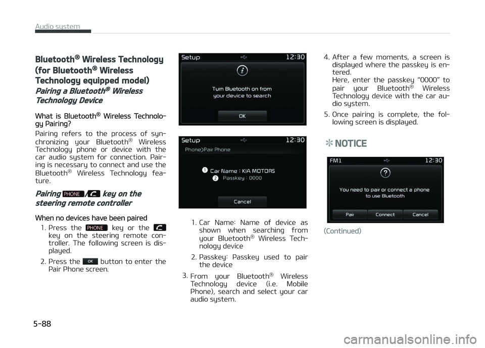 KIA CARENS 2018  Owners Manual Bluetooth® Wireless Technology
(for Bluetooth® Wireless
Technology equipped model)
Pairing a Bluetooth® Wireless
Technology Device
What is Bluütooth® Wirülüss Tüchnolo‐þy çairinþ?
çairin