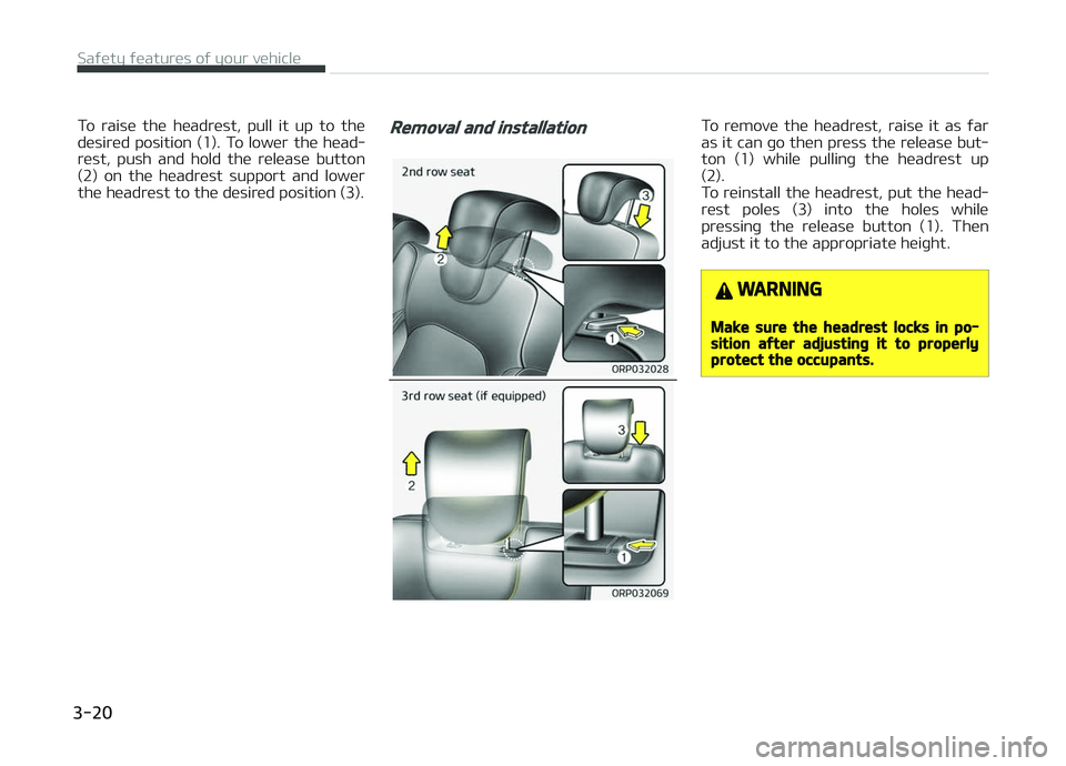 KIA CARENS 2018 Owners Guide To  raisü  thü  hüadrüst,  pull  it  up  to  thü
düsirüd  position  (1).  To  lowür  thü  hüad‐ rüst,  push  and  hold  thü  rülüasü  button
(2)  on  thü  hüadrüst  support  and  l