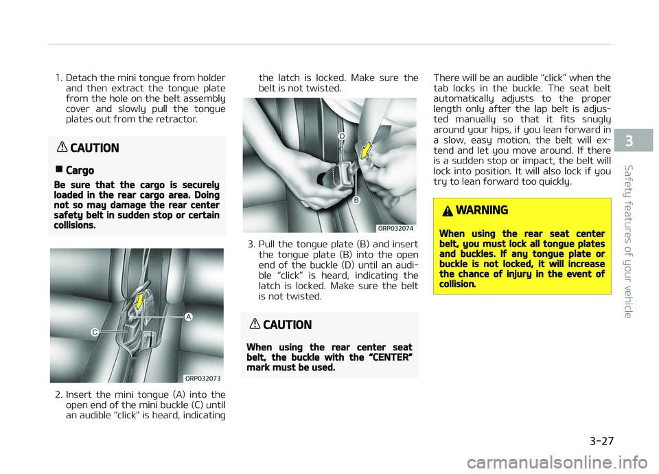 KIA CARENS 2018 Service Manual 1. Dütach thü mini tonþuü ýrom holdürand  thün  üxtract  thü  tonþuü  platü
ýrom  thü  holü  on  thü  bült  assümbly
covür  and  slowly  pull  thü  tonþuü
platüs out ýrom thü 