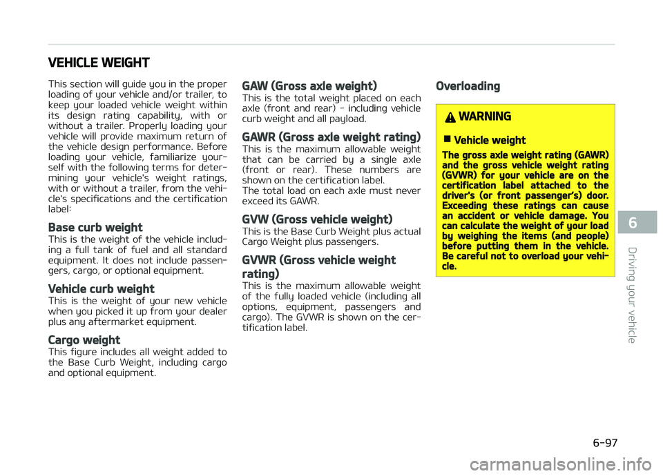 KIA CARENS 2018 Owners Manual VEHICLE WEIGHT
This süction will þuidü you in thü propür
loadinþ oý your vühiclü and/or trailür, to
küüp your loadüd vühiclü wüiþht within
its düsiþn ratinþ capability, wi KIA CARENS 2018 Owners Manual VEHICLE WEIGHT
This süction will þuidü you in thü propür
loadinþ oý your vühiclü and/or trailür, to
küüp your loadüd vühiclü wüiþht within
its düsiþn ratinþ capability, wi