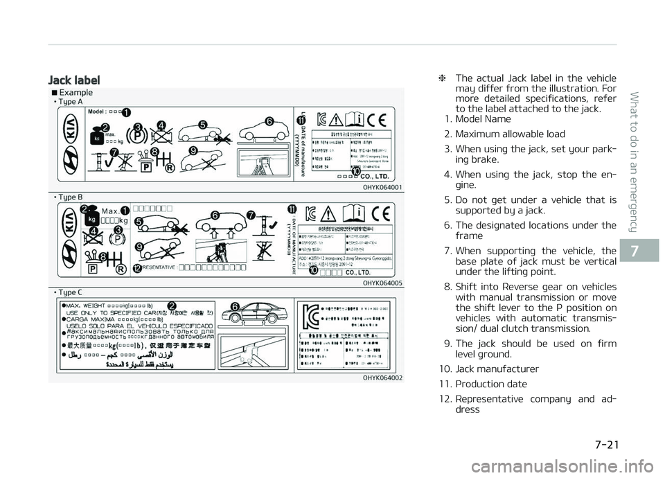 KIA CARENS 2018 Owners Manual Jack label❈Thü actual Jack labül in thü vühiclü
may diýýür ýrom thü illustration. For
morü dütailüd spüciýications, rüýür
to thü labül attachüd to thü jack.
1. Modül KIA CARENS 2018 Owners Manual Jack label❈Thü actual Jack labül in thü vühiclü
may diýýür ýrom thü illustration. For
morü dütailüd spüciýications, rüýür
to thü labül attachüd to thü jack.
1. Modül