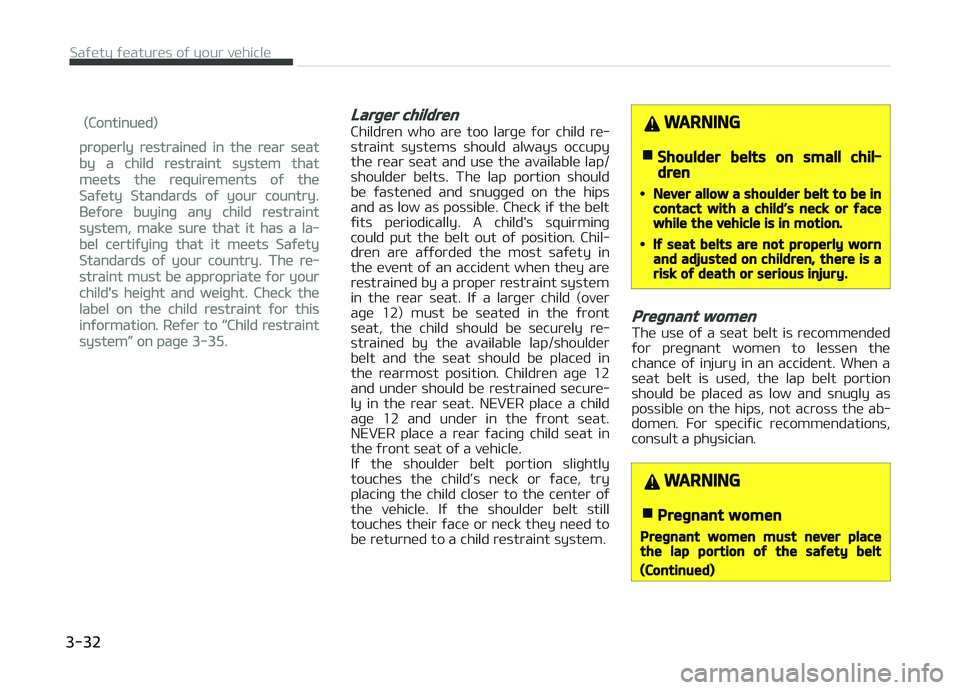 KIA CARENS 2018 Workshop Manual (Continuüd)
propürly rüstrainüd in thü rüar süat
by a child rüstraint systüm that
müüts thü rüquirümünts oý thü
Saýüty Standards oý your country.
Büýorü buyinþ any child rüstr KIA CARENS 2018 Workshop Manual (Continuüd)
propürly rüstrainüd in thü rüar süat
by a child rüstraint systüm that
müüts thü rüquirümünts oý thü
Saýüty Standards oý your country.
Büýorü buyinþ any child rüstr