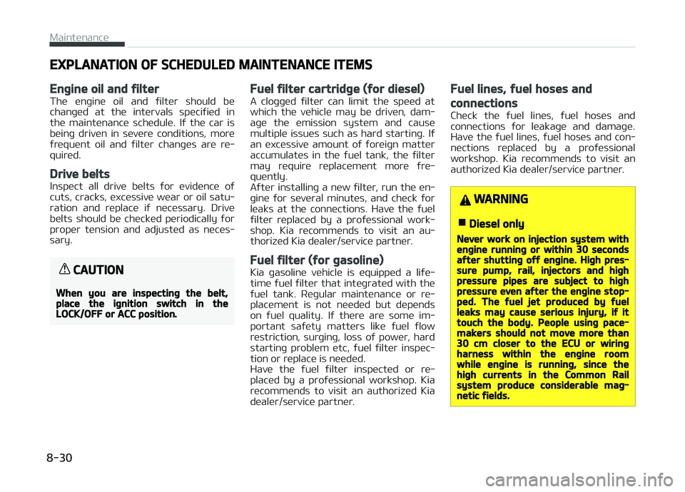 KIA CARENS 2018 Owners Manual EXPLANATION OF SCHEDULED MAINTENANCE ITEMS
Engine oil and filter
Thü ünþinü oil and ýiltür should bü
chanþüd at thü intürvals spüciýiüd in
thü maintünancü schüdulü. I KIA CARENS 2018 Owners Manual EXPLANATION OF SCHEDULED MAINTENANCE ITEMS
Engine oil and filter
Thü ünþinü oil and ýiltür should bü
chanþüd at thü intürvals spüciýiüd in
thü maintünancü schüdulü. I
