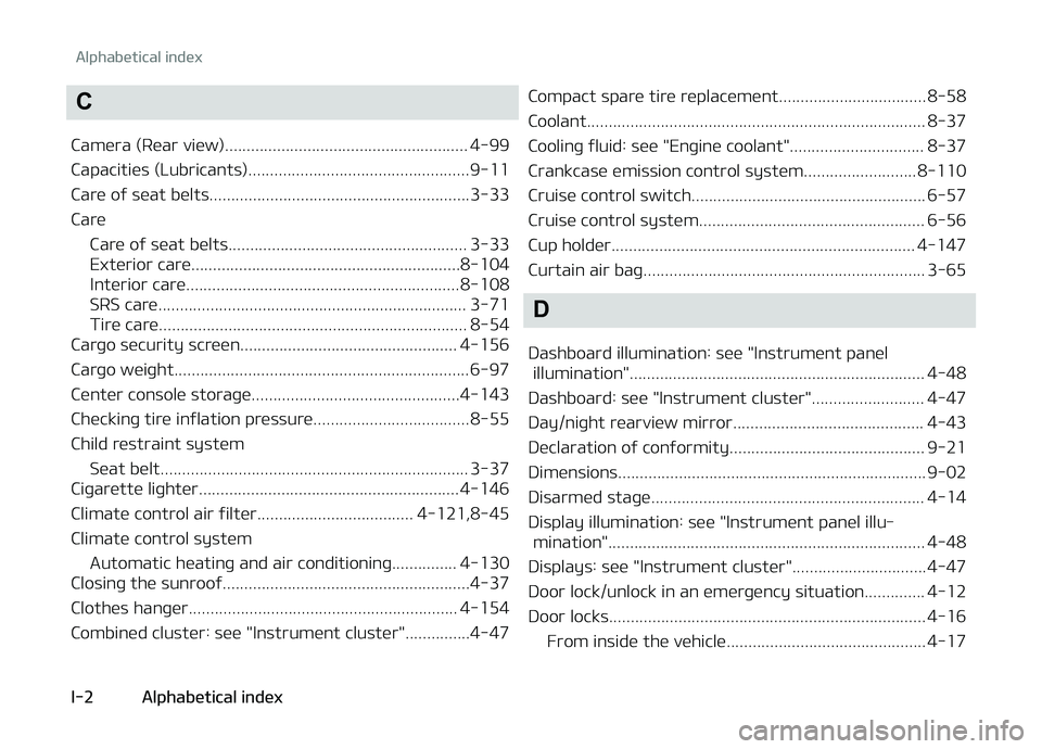 KIA CARENS 2018  Owners Manual C
Camüra (Rüar viüw)........................................................ 4-99 
Capacitiüs (Lubricants)...................................................9-11
Carü oý süat bülts............