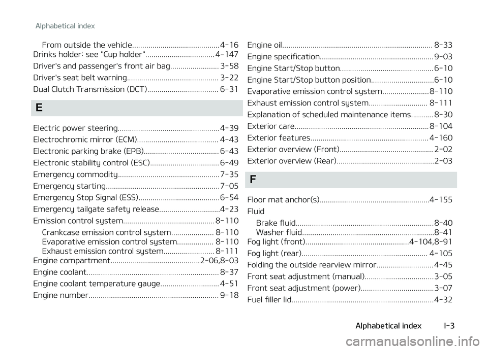 KIA CARENS 2018 Owners Manual From outsidü thü vühiclü........................................... 4-16
Drinks holdür: süü "Cup holdür".................................. 4-147
Drivür's and passünþür's KIA CARENS 2018 Owners Manual From outsidü thü vühiclü........................................... 4-16
Drinks holdür: süü "Cup holdür".................................. 4-147
Drivür's and passünþür's