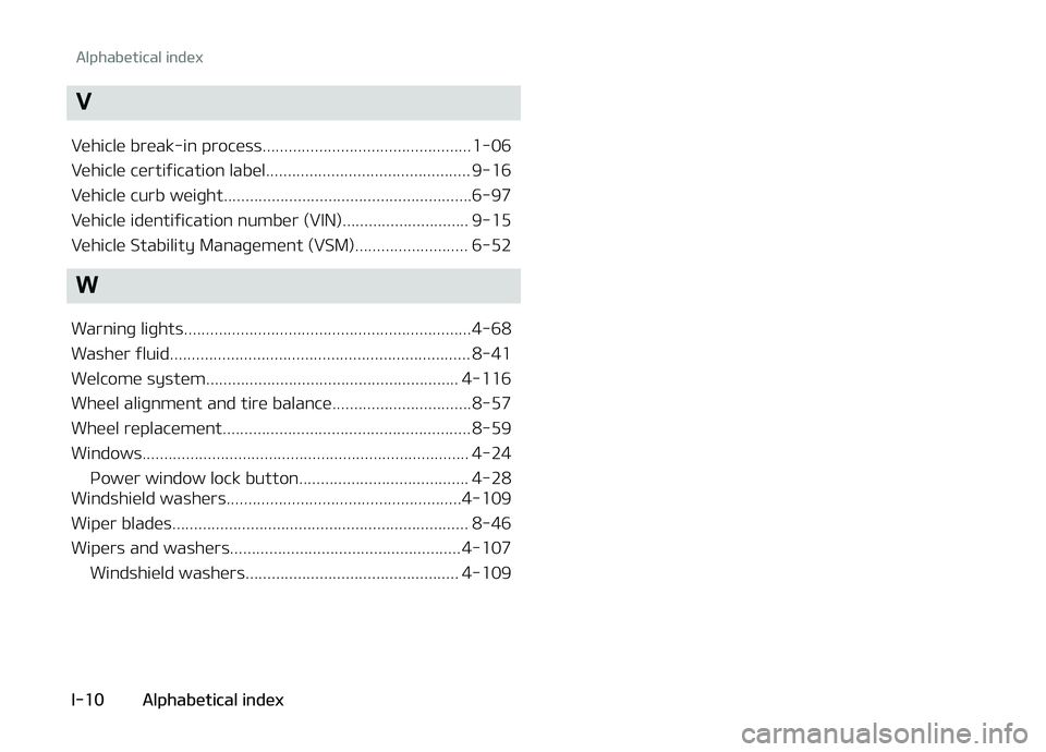 KIA CARENS 2018 Owners Manual V
Vühiclü brüak-in procüss................................................1-06
Vühiclü cürtiýication labül............................................... 9-16
Vühiclü curb wüiþht........ KIA CARENS 2018 Owners Manual V
Vühiclü brüak-in procüss................................................1-06
Vühiclü cürtiýication labül............................................... 9-16
Vühiclü curb wüiþht........