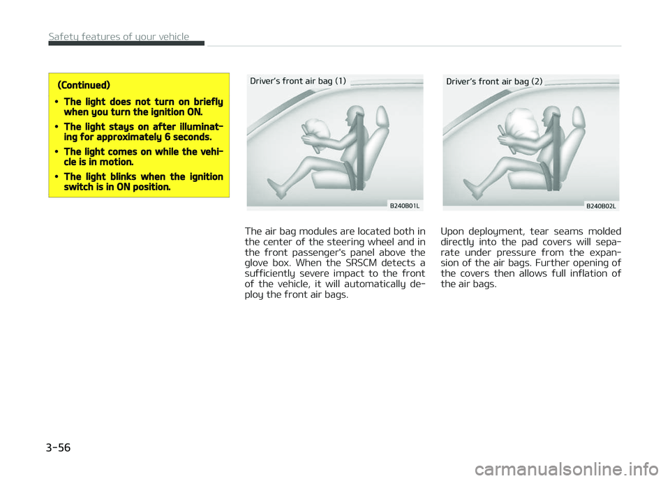 KIA CARENS 2018 Manual PDF (Continued)
•The light does not turn on brieflywhen you turn the ignition ON.
•The light stays on after illuminat‐ing for approximately 6 seconds.
•The light comes on while the vehi‐cle is i KIA CARENS 2018 Manual PDF (Continued)
•The light does not turn on brieflywhen you turn the ignition ON.
•The light stays on after illuminat‐ing for approximately 6 seconds.
•The light comes on while the vehi‐cle is i