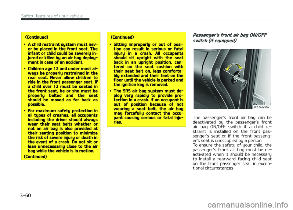 KIA CARENS 2018 Manual PDF (Continued)
•A child restraint system must nev‐er be placed in the front seat. Theinfant or child could be severely in‐jured or killed by an air bag deploy‐ment in case of an accident.
•Chil KIA CARENS 2018 Manual PDF (Continued)
•A child restraint system must nev‐er be placed in the front seat. Theinfant or child could be severely in‐jured or killed by an air bag deploy‐ment in case of an accident.
•Chil