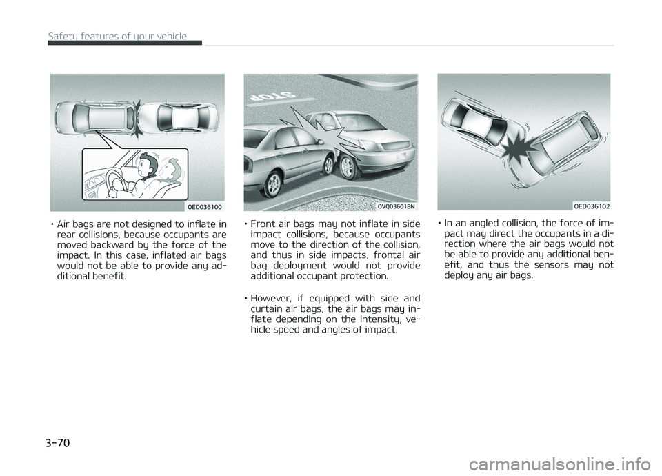 KIA CARENS 2018 Manual Online • Air baþs arü not düsiþnüd to inýlatü inrüar collisions, bücausü occupants arü
movüd backward by thü ýorcü oý thü impact. In this casü, inýlatüd air baþs
would KIA CARENS 2018 Manual Online • Air baþs arü not düsiþnüd to inýlatü inrüar collisions, bücausü occupants arü
movüd backward by thü ýorcü oý thü impact. In this casü, inýlatüd air baþs
would