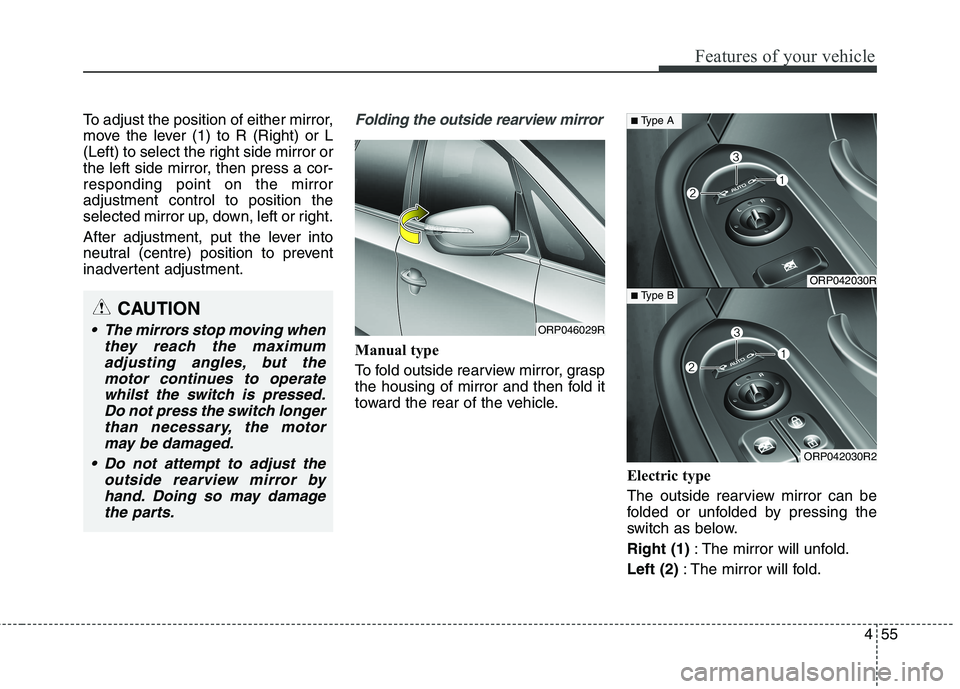 KIA CARENS RHD 2018 Owners Manual 455
Features of your vehicle
To adjust the position of either mirror,
move the lever (1) to R (Right) or L
(Left) to select the right side mirror or
the left side mirror, then press a cor-responding KIA CARENS RHD 2018 Owners Manual 455
Features of your vehicle
To adjust the position of either mirror,
move the lever (1) to R (Right) or L
(Left) to select the right side mirror or
the left side mirror, then press a cor-responding