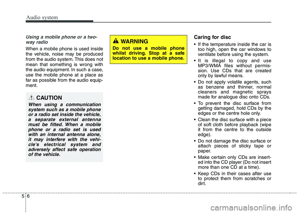KIA CARENS RHD 2018 Owners Manual Audio system
6
5
Using a mobile phone or a two-
way radio
When a mobile phone is used inside
the vehicle, noise may be produced
from the audio system. This does notmean that something is wrong with
KIA CARENS RHD 2018 Owners Manual Audio system
6
5
Using a mobile phone or a two-
way radio
When a mobile phone is used inside
the vehicle, noise may be produced
from the audio system. This does notmean that something is wrong with