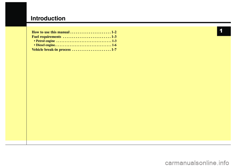 KIA CARENS RHD 2018  Owners Manual Introduction
How to use this manual . . . . . . . . . . . . . . . . . . . . . . 1-2 
Fuel requirements . . . . . . . . . . . . . . . . . . . . . . . . . . 1-3• Petrol engine . . . . . . . . . . . . 