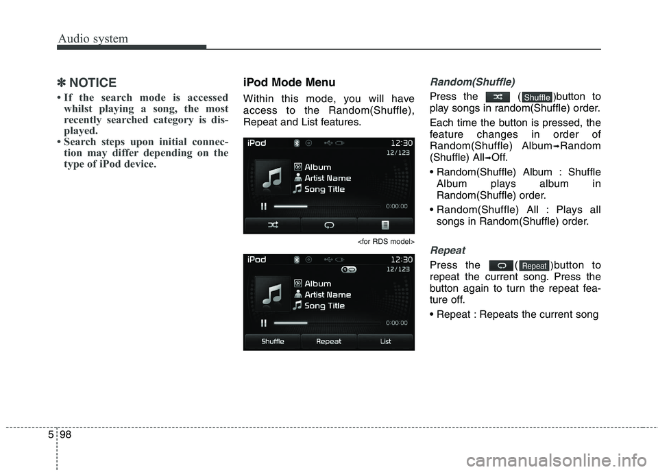 KIA CARENS RHD 2018 Owners Manual Audio system
98
5
✽✽
NOTICE
If the search mode is accessed whilst playing a song, the most
recently searched category is dis-
played.
Search steps upon initial connec- tion may differ depend KIA CARENS RHD 2018 Owners Manual Audio system
98
5
✽✽
NOTICE
If the search mode is accessed whilst playing a song, the most
recently searched category is dis-
played.
Search steps upon initial connec- tion may differ depend