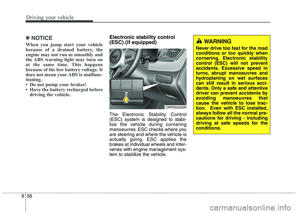 KIA CARENS RHD 2018 Owners Manual Driving your vehicle
56
6
✽✽
NOTICE
When you jump start your vehicle
because of a drained battery, the
engine may not run as smoothly and
the ABS warning light may turn on
at the same time. This KIA CARENS RHD 2018 Owners Manual Driving your vehicle
56
6
✽✽
NOTICE
When you jump start your vehicle
because of a drained battery, the
engine may not run as smoothly and
the ABS warning light may turn on
at the same time. This