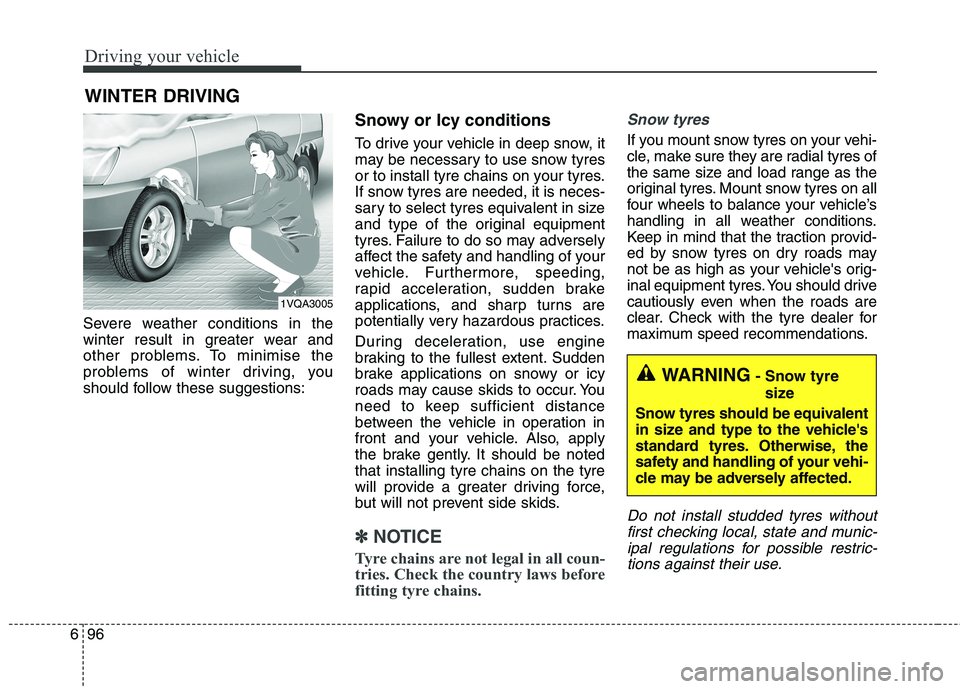 KIA CARENS RHD 2018 Owners Manual Driving your vehicle
96
6
Severe weather conditions in the
winter result in greater wear and
other problems. To minimise the
problems of winter driving, you
should follow these suggestions: Snowy or KIA CARENS RHD 2018 Owners Manual Driving your vehicle
96
6
Severe weather conditions in the
winter result in greater wear and
other problems. To minimise the
problems of winter driving, you
should follow these suggestions: Snowy or