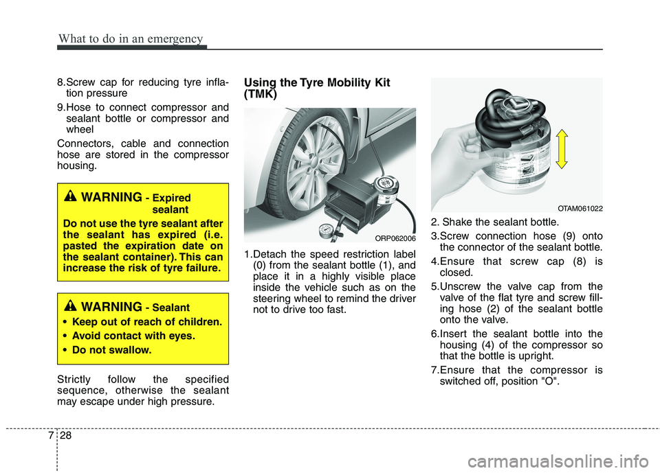 KIA CARENS RHD 2018 Owners Manual What to do in an emergency
28
7
8.Screw cap for reducing tyre infla-
tion pressure
9.Hose to connect compressor and sealant bottle or compressor and wheel
Connectors, cable and connectionhose are stor KIA CARENS RHD 2018 Owners Manual What to do in an emergency
28
7
8.Screw cap for reducing tyre infla-
tion pressure
9.Hose to connect compressor and sealant bottle or compressor and wheel
Connectors, cable and connectionhose are stor