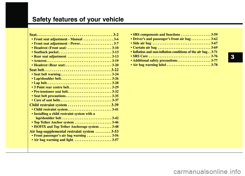 KIA CARENS RHD 2017 User Guide Safety features of your vehicle
3
Seat. . . . . . . . . . . . . . . . . . . . . . . . . . . . . . . . . . . . . . . 3-2 • Front seat adjustment - Manual . . . . . . . . . . . . . . . . . 3-6
. . . KIA CARENS RHD 2017 User Guide Safety features of your vehicle
3
Seat. . . . . . . . . . . . . . . . . . . . . . . . . . . . . . . . . . . . . . . 3-2 • Front seat adjustment - Manual . . . . . . . . . . . . . . . . . 3-6
. . .
