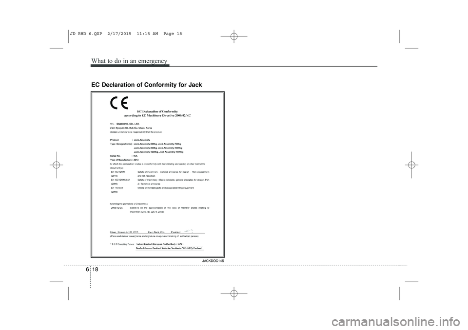 KIA CEED 2015 Owners Manual What to do in an emergency
18
6
EC Declaration of Conformity for Jack
JACKDOC14S
JD RHD 6.QXP 2/17/2015 11:15 AM Page 18 KIA CEED 2015 Owners Manual What to do in an emergency
18
6
EC Declaration of Conformity for Jack
JACKDOC14S
JD RHD 6.QXP 2/17/2015 11:15 AM Page 18
