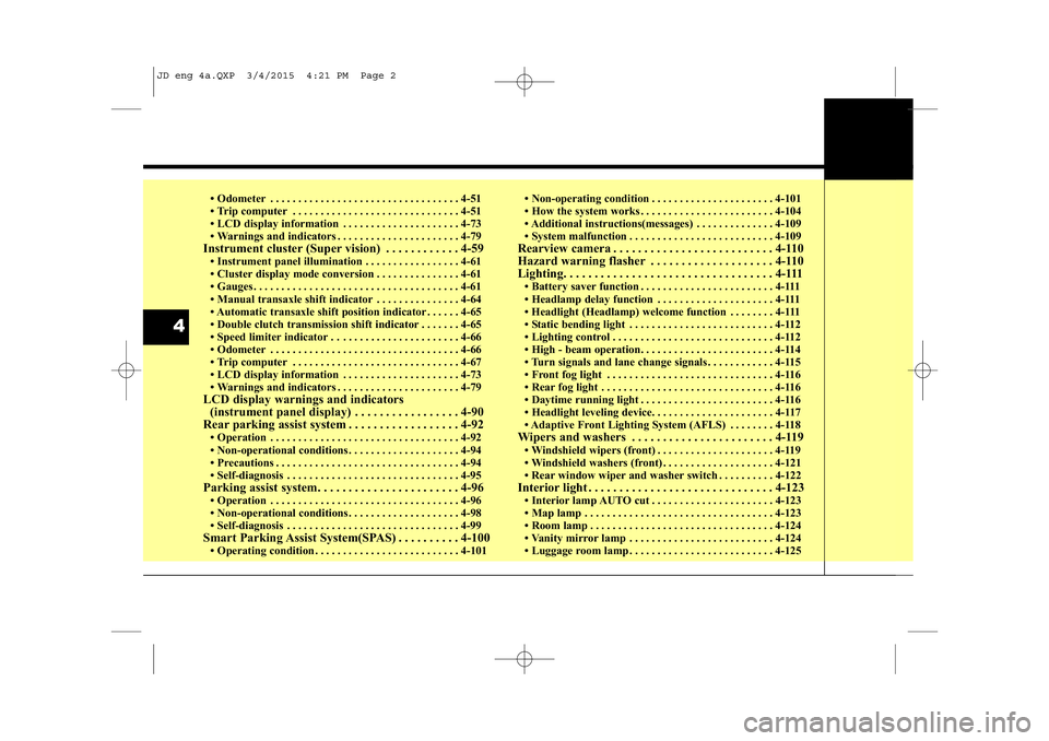 KIA CEED 2015  Owners Manual • Odometer . . . . . . . . . . . . . . . . . . . . . . . . . . . . . . . . . . 4-51 
• Trip computer . . . . . . . . . . . . . . . . . . . . . . . . . . . . . . 4-51
• LCD display information . 