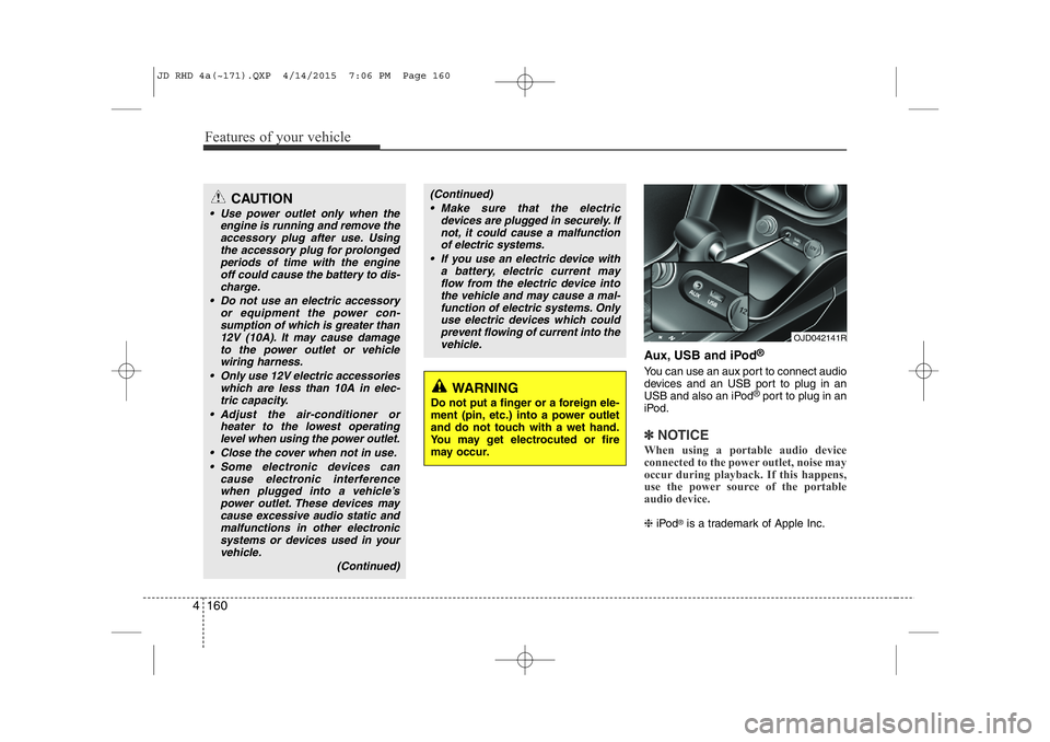 KIA CEED 2015  Owners Manual Features of your vehicle
160
4
Aux, USB and iPod 
