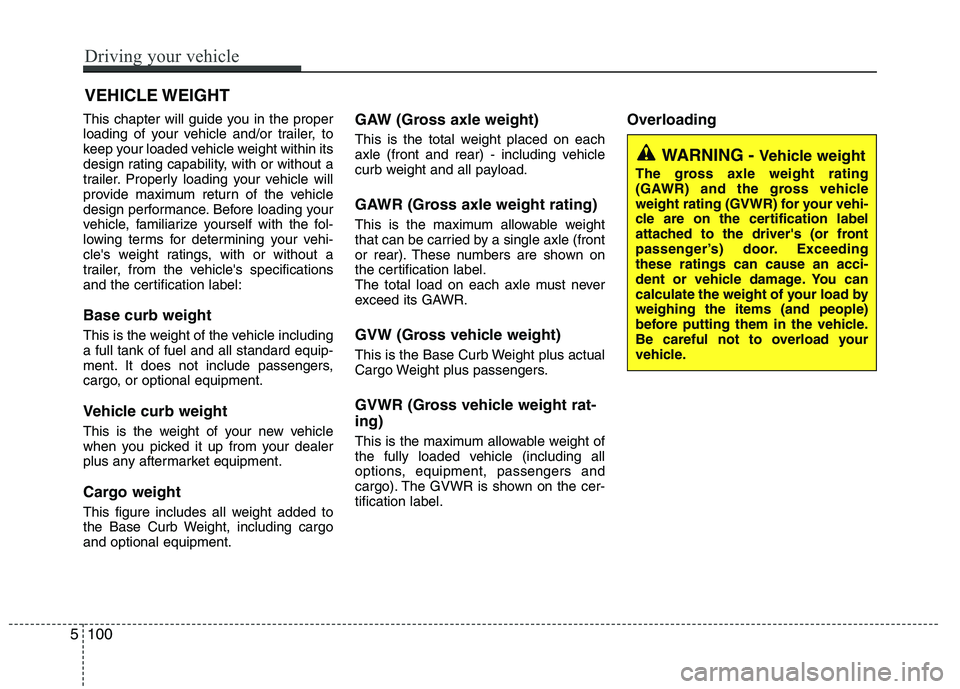 KIA CEED 2017  Owners Manual This chapter will guide you in the proper 
loading of your vehicle and/or trailer, to
keep your loaded vehicle weight within its
design rating capability, with or without a
trailer. Properly loading y