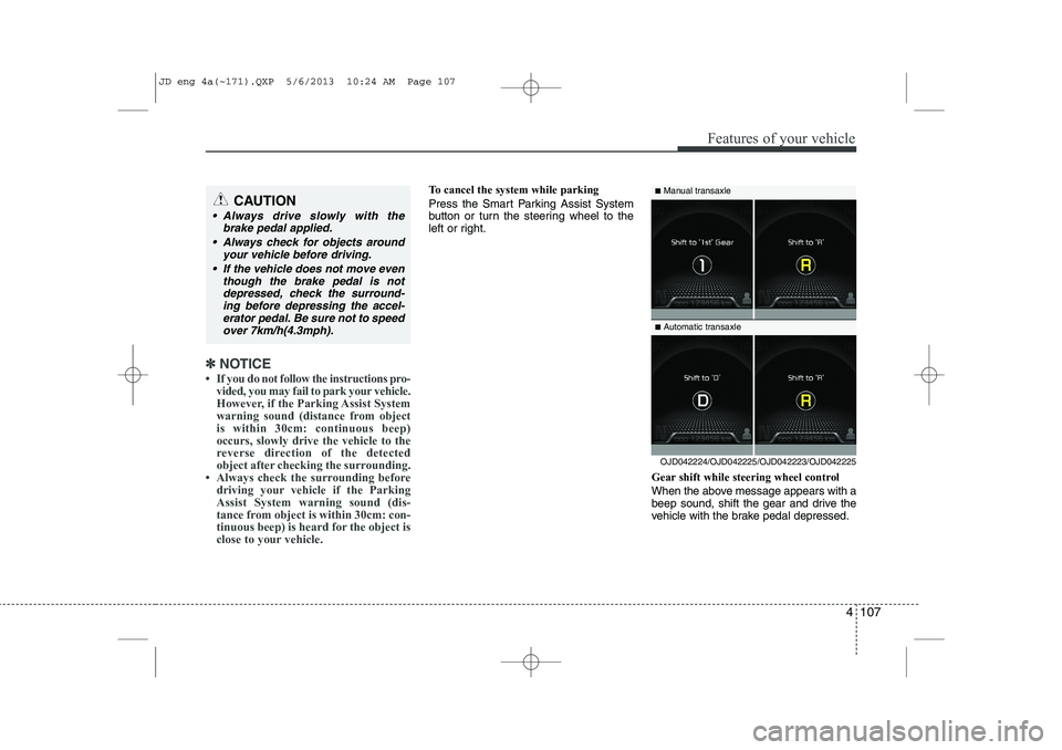 KIA CEED 2014  Owners Manual 4 107
Features of your vehicle
✽✽NOTICE
