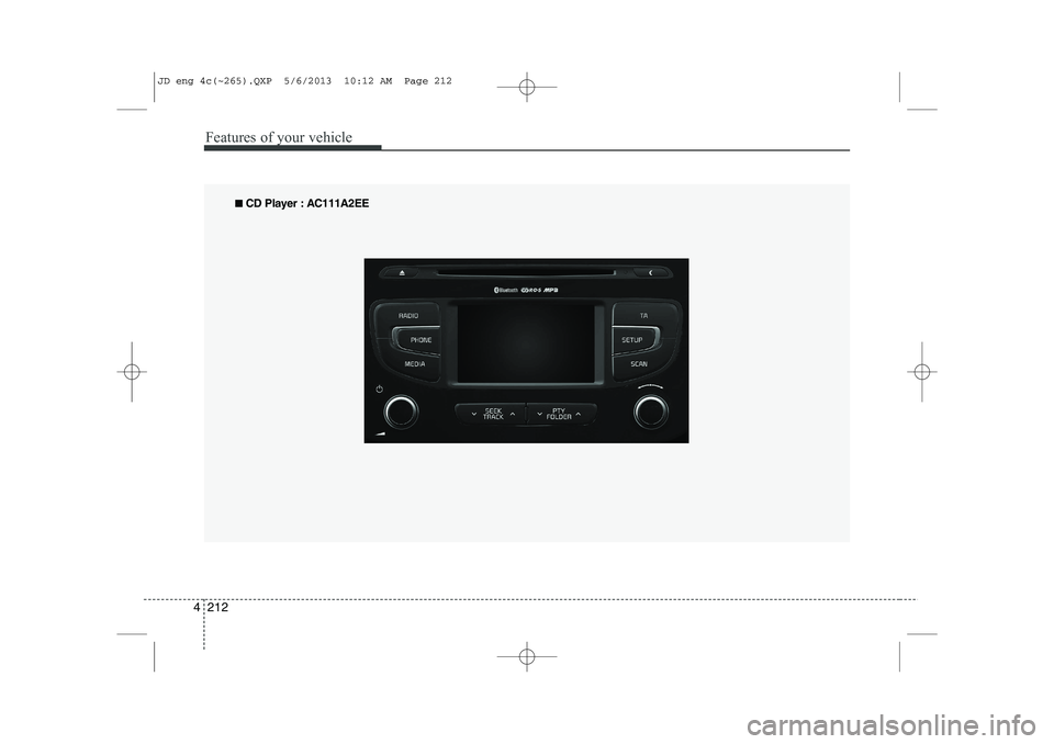 KIA CEED 2014 Owners Manual Features of your vehicle
212
4
■■
CD Player : AC111A2EE
JD eng 4c(~265).QXP 5/6/2013 10:12 AM Page 212 KIA CEED 2014 Owners Manual Features of your vehicle
212
4
■■
CD Player : AC111A2EE
JD eng 4c(~265).QXP 5/6/2013 10:12 AM Page 212