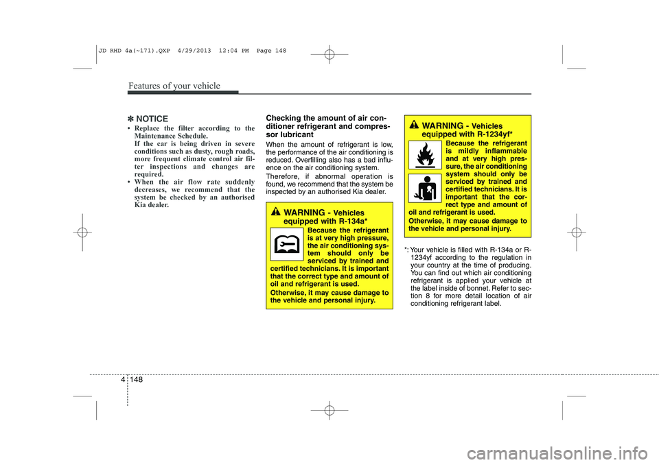 KIA CEED 2014  Owners Manual Features of your vehicle
148
4
✽✽
NOTICE
