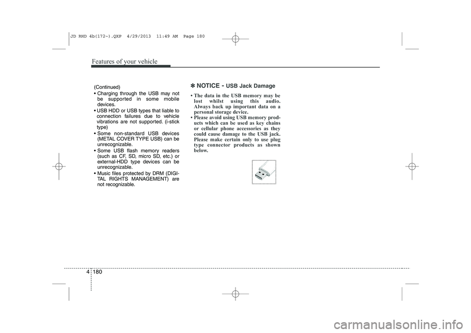KIA CEED 2014 Owners Manual Features of your vehicle
180
4
(Continued)
Charging through the USB may not
be supported in some mobile
devices.
USB HDD or USB types that liable to connection failures due to vehicle
vibrations KIA CEED 2014 Owners Manual Features of your vehicle
180
4
(Continued)
Charging through the USB may not
be supported in some mobile
devices.
USB HDD or USB types that liable to connection failures due to vehicle
vibrations
