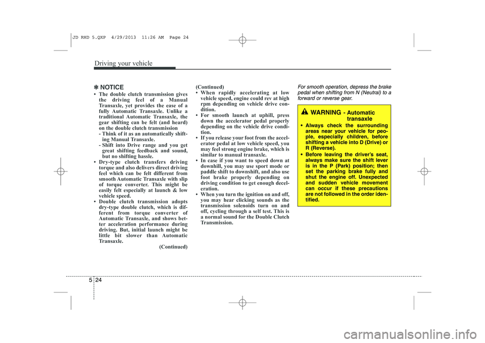 KIA CEED 2014  Owners Manual Driving your vehicle
24
5
✽✽
NOTICE
