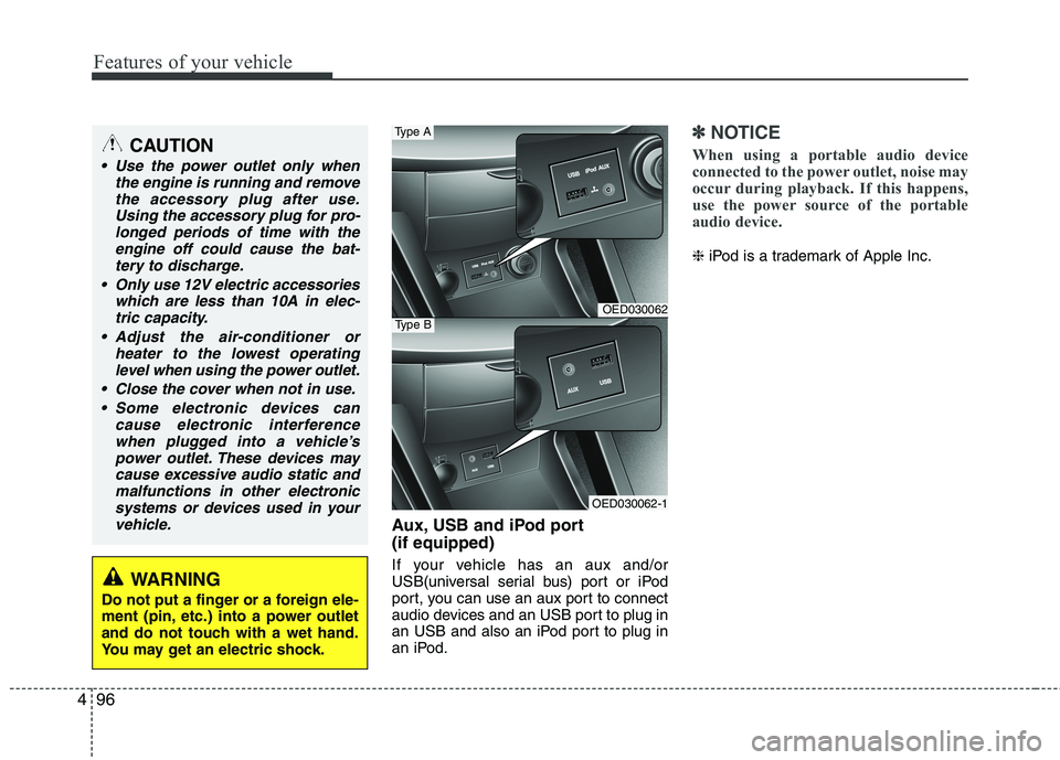 KIA CEED 2010 Service Manual Features of your vehicle
96
4
Aux, USB and iPod port (if equipped)
If your vehicle has an aux and/or
USB(universal serial bus) port or iPod
port, you can use an aux port to connect
audio devices and KIA CEED 2010 Service Manual Features of your vehicle
96
4
Aux, USB and iPod port (if equipped)
If your vehicle has an aux and/or
USB(universal serial bus) port or iPod
port, you can use an aux port to connect
audio devices and