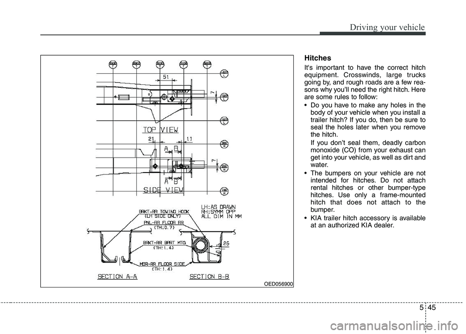 KIA CEED 2010 Owners Manual 545
Driving your vehicle
Hitches
Its important to have the correct hitch
equipment. Crosswinds, large trucks
going by, and rough roads are a few rea-
sons why you’ll need the right hitch. Here
a KIA CEED 2010 Owners Manual 545
Driving your vehicle
Hitches
Its important to have the correct hitch
equipment. Crosswinds, large trucks
going by, and rough roads are a few rea-
sons why you’ll need the right hitch. Here
a
