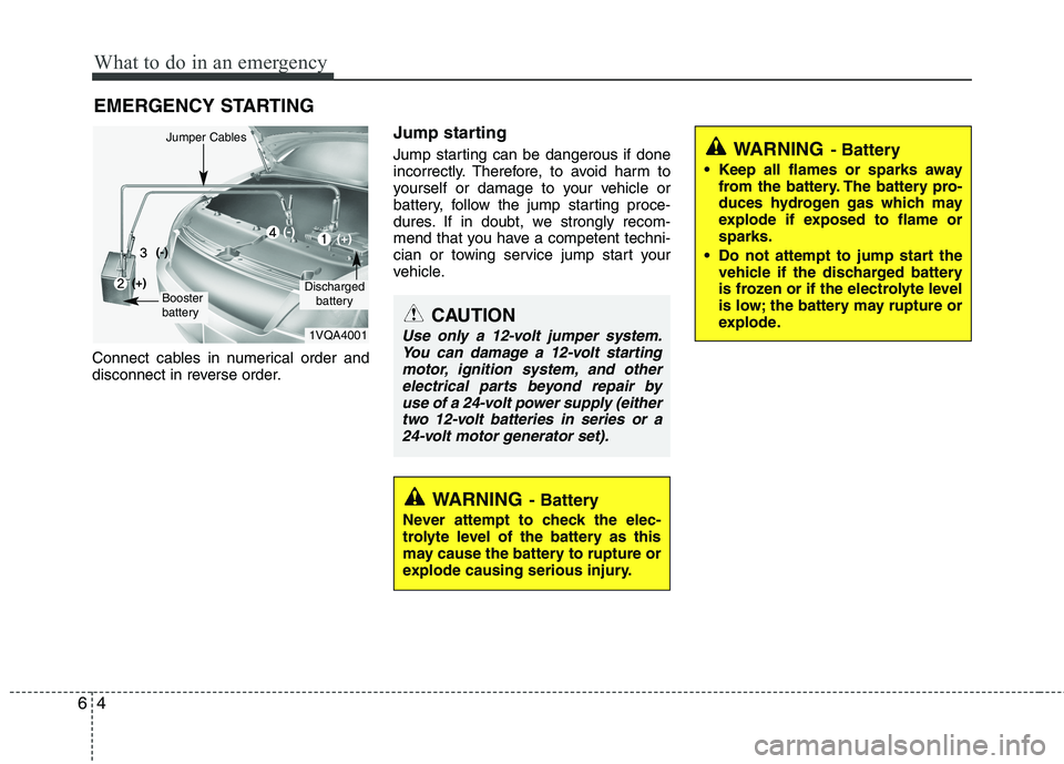 KIA CEED 2010 Owners Manual What to do in an emergency
4
6
EMERGENCY STARTING
Connect cables in numerical order and
disconnect in reverse order. Jump starting
Jump starting can be dangerous if done
incorrectly. Therefore, t KIA CEED 2010 Owners Manual What to do in an emergency
4
6
EMERGENCY STARTING
Connect cables in numerical order and
disconnect in reverse order. Jump starting
Jump starting can be dangerous if done
incorrectly. Therefore, t