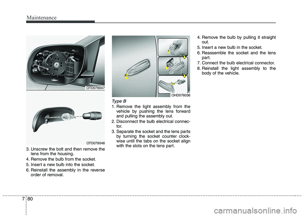 KIA CEED 2010 User Guide Maintenance
80
7
3. Unscrew the bolt and then remove the
lens from the housing.
4. Remove the bulb from the socket.
5. Insert a new bulb into the socket.
6. Reinstall the assembly in the reverse orde KIA CEED 2010 User Guide Maintenance
80
7
3. Unscrew the bolt and then remove the
lens from the housing.
4. Remove the bulb from the socket.
5. Insert a new bulb into the socket.
6. Reinstall the assembly in the reverse orde